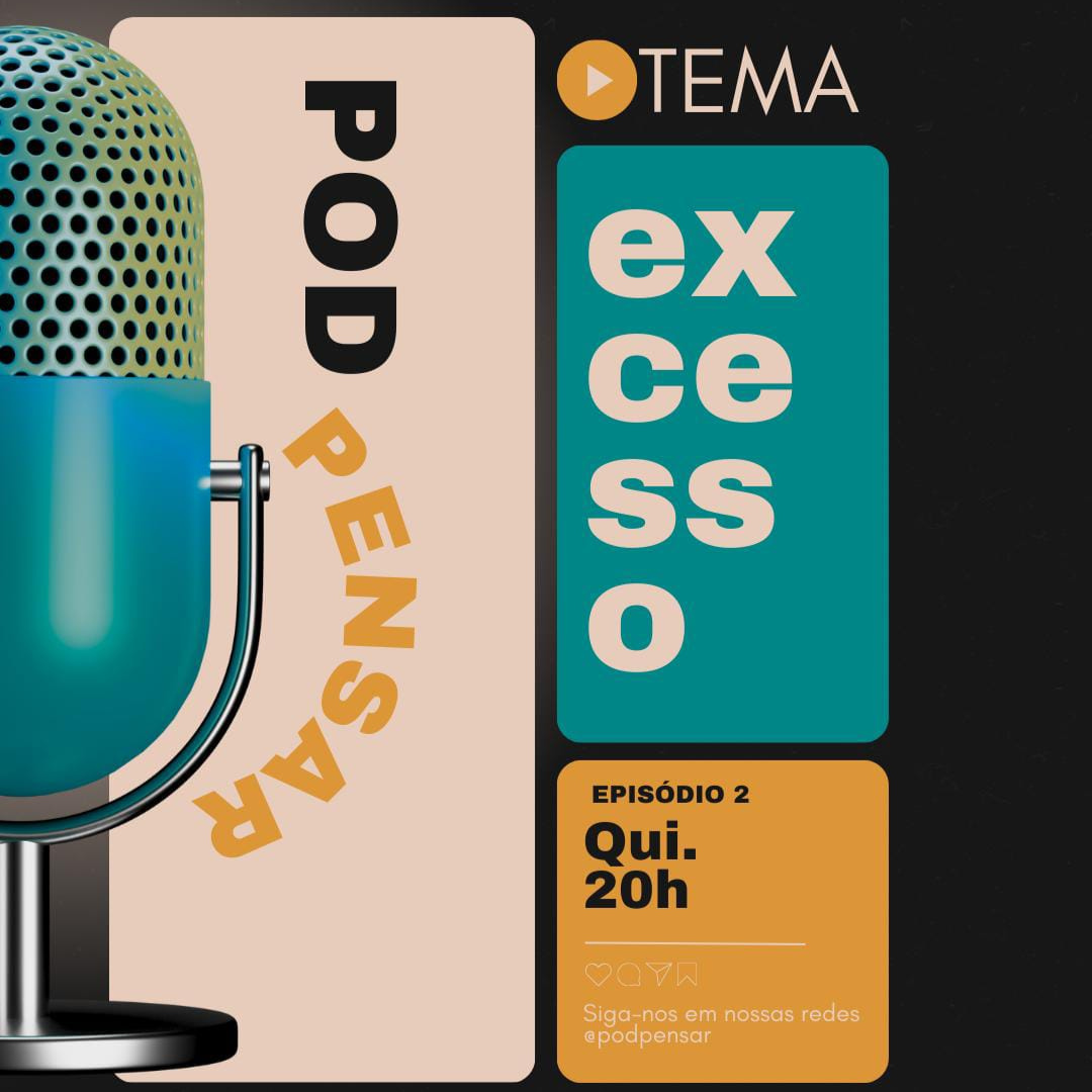 PodPensar – Excessos
